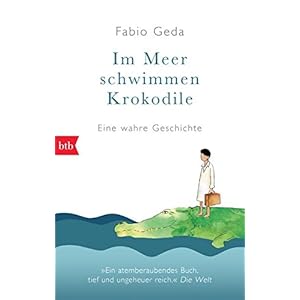 Im Meer schwimmen Krokodile -: Eine wahre Geschichte -
