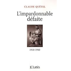 L'impardonnable d�faite : 1918-1940