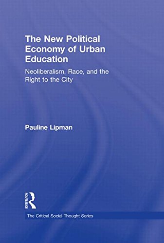 The New Political Economy of Urban Education: Neoliberalism, Race, and the Right to the City (Critical Social Thought)