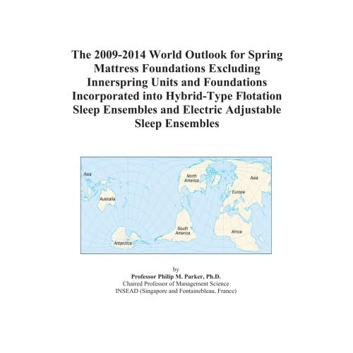 The 2009-2014 World Outlook for Spring Mattress Foundations Excluding Innerspring Units and Foundations Incorporated into Hybrid-Type Flotation Sleep Ensembles and Electric Adjustable Sleep Ensembles Icon Group