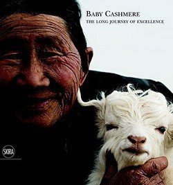 Loro Piana: Baby Cashmere : The Long Journey of Excellence (Hardcover); 2010 Edition