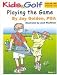Playing The Game: Kids & Golf - Golf Books