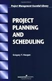 Project Planning and Scheduling (Project Management Essential Library.)