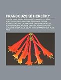 Francouzské hereky: Claude Jade, Sarah Bernhardt, Emmanuelle Béart, Romy Schneider, Josephine Bakerová, Carole Bouquet, Mélanie Laurentová (Czech Edition)