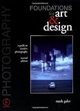 Photography Foundations for Art and Design, Second Edition