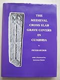 The medieval cross slab grave covers in Cumbria