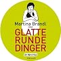 Glatte runde Dinger