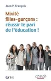 Mixite filles-garçons : réussir le pari de l'éducation par Francois