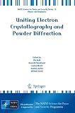 Uniting Electron Crystallography and Powder Diffraction (NATO Science for Peace and Security Series B: Physics and Biophysics)