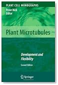 Plant Microtubules: Development and Flexibility (Plant Cell Monographs)