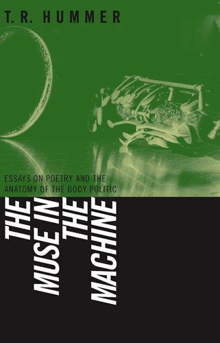 Muse in the Machine: Essays on Poetry and the Anatomy of the Body Politic (The Life of Poetry: Poets on Their Art and Craft)