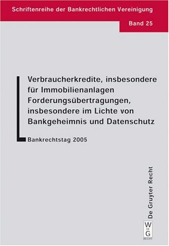 Verbraucherkredite, insbesondere f�r Immobilienanlagen - Forderungs�bertragungen, insbesondere im Lichte von Bankgeheimn