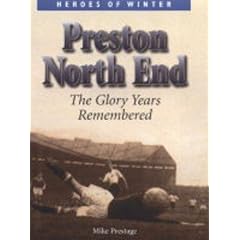 Preston North End: The Glory Years Remembered (Heroes of Winter)