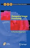 Hexagonal Image Processing: A Practical Approach (Advances in Pattern Recognition) Image of Hexagonal Image Processing: A Practical Approach (Advances in Pattern Recognition)