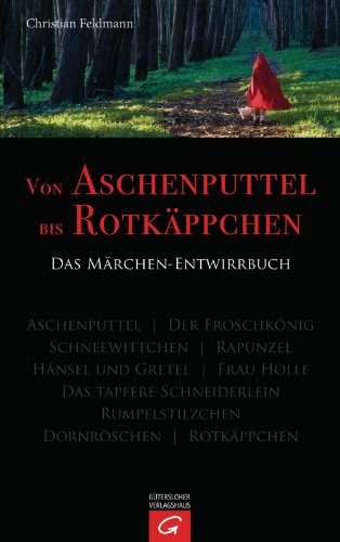 Von Aschenputtel bis Rotkäppchen: Das Märchen-Entwirrbuch (German Edition)