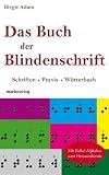 book cover Das Buch der Blindenschrift: Schriften, Praxis, Wörterbuch - Birgit Adam