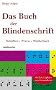 Das Buch der Blindenschrift: Schriften, Praxis, W�rterbuch