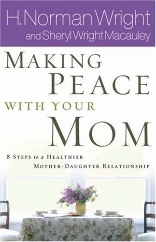 Books: Making Peace With Your Mom. Steps to a Healthier Mother Daughter Relationship