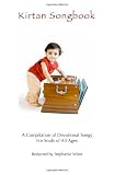 Kirtan Songbook: A Compilation of Devotional Songs for Souls of All Ages