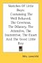 Sketches Of Little Boys: Containing The Well Behaved, The Covetous, The Dilatory, The Attentive, The Inattentive, The Exact And The Good Little Boy