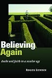 Believing again : doubt and faith in a secular age