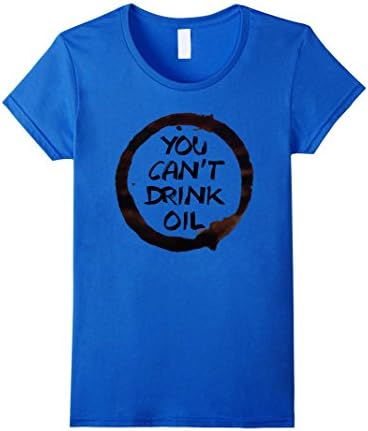 Women's You Can't Drink Oil NoDAPL Dakota Access Pipeline T-shirt Small Royal Blue