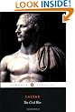 The Civil War: Together with the Alexandrian War, the African War, and the Spanish War (Classics)
