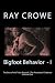Bigfoot Behavior - I: The Anecdotal Evidence (The Best of the Track Record) (Volume 1)
