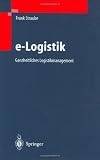 e-Logistik: Ganzheitliches Logistikmanagement (German Edition)