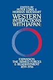 Western interactions with Japan : expansion, the armed forces & readjustment 1859-1956