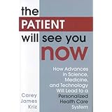 the patient will see you now how advances in science medicine and technology will lead to a personalized health