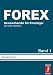 Bücher : Der FOREX Markt - Das Buch für Einsteiger (Die ersten erfolgreichen Schritte in den Devisenhandel)