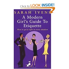 A Modern Girl's Guide To Etiquette: How to get it right in every situation
