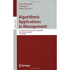 Algorithmic Applications in Management: First International Conference, AAIM 2005, Xian, China, June 22-25, 2005, Proceedings (Lecture Notes in ... Applications, incl. Internet/Web, and HCI) Binhai Zhu, Nancy Alonstioti, Nimrod Megiddo, Yinfeng Xu