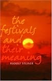 The Festivals and Their Meaning: Christmas, Easter, Ascension and Pentecost Michaelmas-