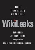 WikiLeaks: Inside Julian Assanges War on Secrecy