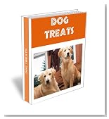 138 Easy Gourmet Dog Treat Recipes. Simple Delicious and Nutritious. Best Homemade Dogfood You Can Make Cookbook