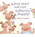 What shall we call Wibbly's puppy?
