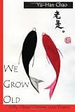We Grow Old: 53 Chinese Love Poems