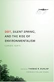 DDT, Silent Spring, and the Rise of Environmentalism: Classic Texts (Weyerhaeuser Environmental Classics)