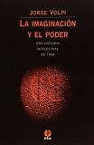 La imaginación y el poder. Una historia intelectual de 1968 (Spanish Edition)