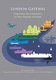 London gateway : maritime archaeology in the Thames Estuary
