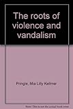 The roots of violence and vandalism