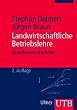 Landwirtschaftliche Betriebslehre: Grundwissen Bachelor