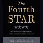 The Fourth Star: Four Generals and the Epic Struggle for the Future of the United States Army | David Cloud,Greg Jaffe