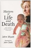 Matters of life and death: Today's Healthcare Dilemmas in the Light of Christian Faith (London lectures in contemporary Christianity)