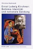 Ernst Ludwig Kirchner: Boh&egrave;me-Identit&auml;t und nationale Sendung - Christian Saehrendt