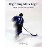 Beginning Mark Logic with Xquery and Marklogic Servervon "Andy Zhang"