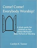 Come! Come! Everybody Worship!