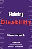 Claiming Disability: Knowledge and Identity (Cultural Front)